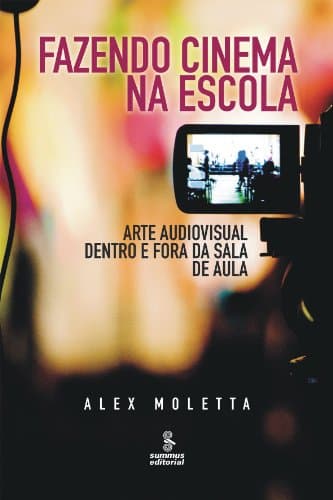 Fazendo cinema na escola: arte audiovisual dentro e fora da sala de aula