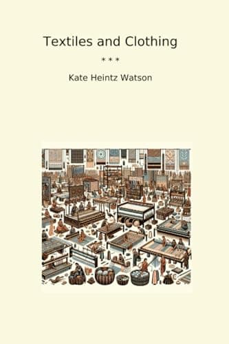 Textiles and Clothing (Classic Books)