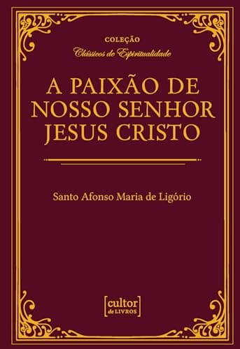 Paixão de nosso senhor Jesus Cristo, A