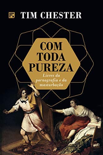 Com toda pureza: Livres da pornografia e masturbação