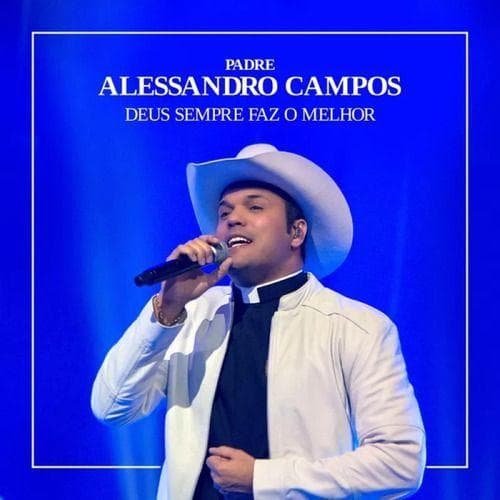 Padre alessandro campos deus sempre faz o melhor cd 2018