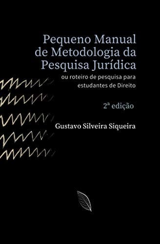 Pequeno Manual de Metodologia da Pesquisa Jurídica: Roteiro de pesquisa para estudantes de Direito